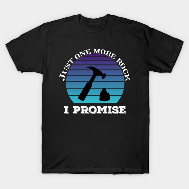 Funny - One More Rock I Promise - Geology T-Shirt by Crimson Leo Designs